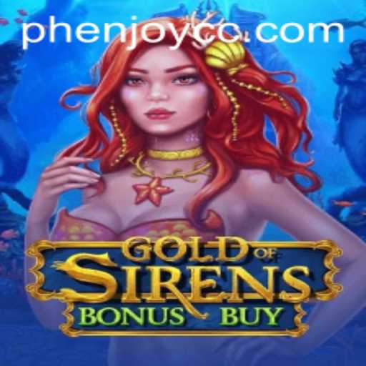 Discover the Thrilling Adventure of GoldofSirensBonusBuy with PHENJOY